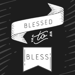 Blessed To Bless | Week 1