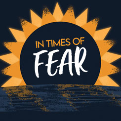 In Times Of Fear | Week 1