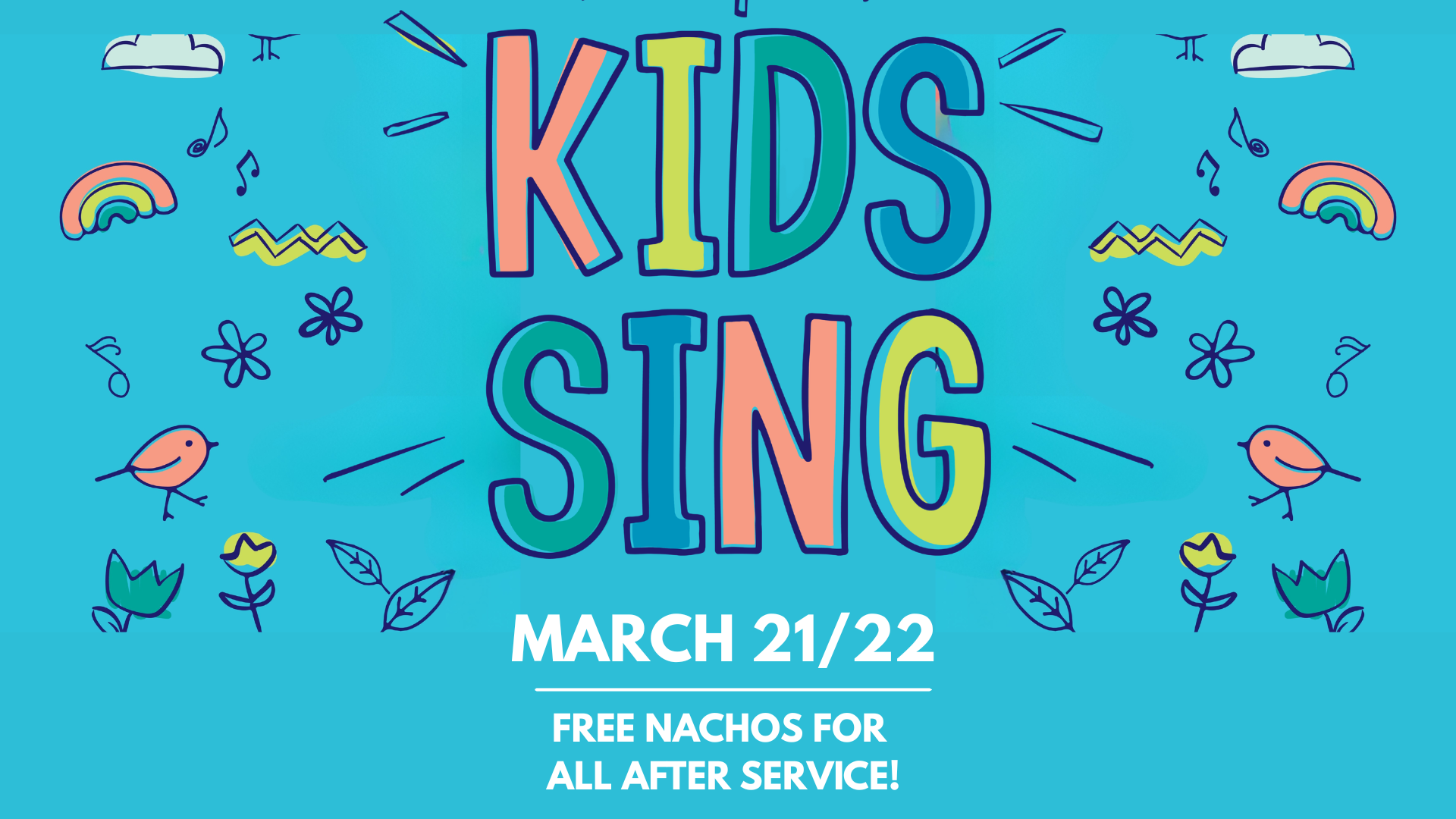 Kids Sing March 21/22 & Free Nachos For All After Service!
